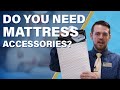 Do You Need Mattress Accessories?