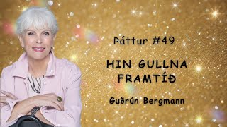 #49 Hin gullna framtíð