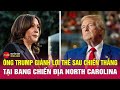 Tin tức 24h mới. Tin trưa 6/11: Ông Trump giành lợi thế sau chiến thắng tại bang North Carolina