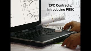 EPC Contracts: Introducing FIDIC