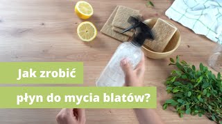 Jak zrobić płyn do mycia blatów? - naturalne sposoby