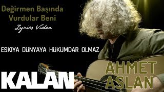 Ahmet Aslan - Değirmen Başında Vurdular Beni I Eşkıya Dünyaya Hükümdar Olmaz © 2018 Kalan Müzik