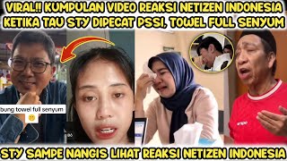 VIRAL‼️Ini dia kumpulan video reaksi netizen Indonesia saat tau STY dipecat PSSI~TOWEL FULL SENYUM😱🔥