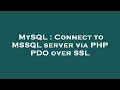 MySQL : Connect to MSSQL server via PHP PDO over SSL