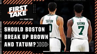 Should the Celtics break up Jayson Tatum and Jaylen Brown? | First Take