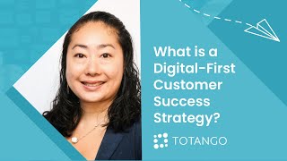 What is a Digital-First Customer Success Strategy?