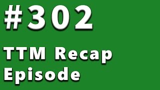 TTM Recap Episode 302 - Bad Markers \u0026 Good Markers