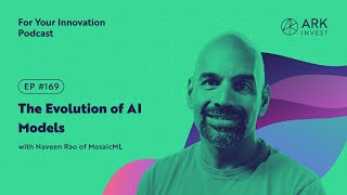 The Evolution of AI Models with Naveen Rao of MosaicML