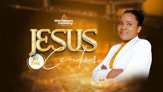 Jesus At The Center | Worshippers Gathering | Clara Minja | 1st November 2024