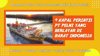 Rute 9 Kapal Perintis Pelni di Barat Indonesia (Meulaboh-Teluk Bayur-Bengkulu-Tj Pinang-Surabaya)