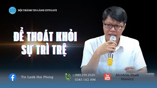 Để thoát khỏi sự trì trệ | Kinh Thánh | Abraham Pham | Mục sư Phạm Văn Duy