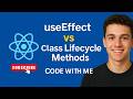 React useEffect vs Class Lifecycle Methods | CODE WITH ME