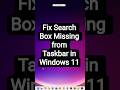 Fix Search Box Missing from Taskbar in Windows 11 PC or Laptop