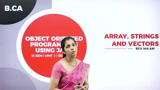 DAY 13 | III SEM | B.C.A | OBJECT ORIENTED PROGRAMMING WITH JAVA | ARRAY, STRINGS AND VECTORS | L6