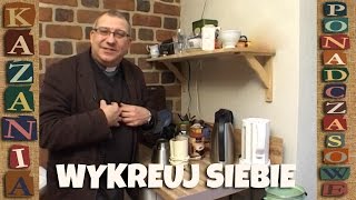 Jak się wykreować | ks. Mirosław \