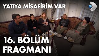 Yatıya Misafirim Var 16. Bölüm Fragmanı