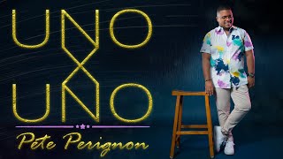 Uno X Uno - Pete Perignon