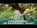 HANAPBUHAY SA KAWAYANG BUHO | Reel Time