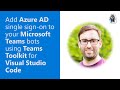 Add Azure AD single sign-on to your Microsoft Teams bots using Teams Toolkit for Visual Studio Code