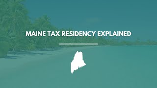 Maine Tax Residency Explained: How to Qualify, Stay Compliant & Save Taxes (2026 Guide)