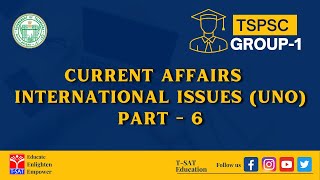 CURRENT AFFAIRS -  International Issues (UNO) - Part  - 6 || TSPSC GROUP-1 || T-SAT || 26.09.2022