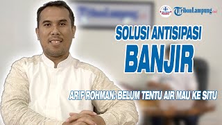 Solusi Antisipasi Banjir, Ikuti Jalur Air | Eksklusif Bersama Akademisi Itera Arif Rohman