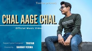 CHAL AAGE CHAL | OFFICIAL MUSIC VIDEO | TOOFAN | latest rap songs 2021