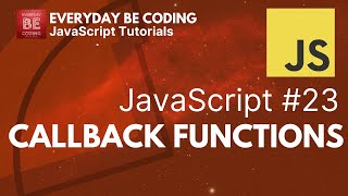 Callback Functions in JavaScript - #23 @Everyday-Be-Coding
