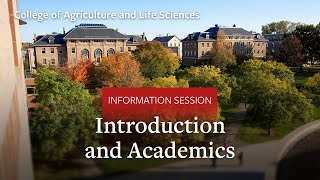 Cornell University College of Agriculture and Life Sciences Info Session Part 1: Introduction