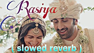 Rasiya ( slowed reverb ) || brahmastra || Ranbir,Alia || tushar Joshi, Shreya Ghoshal || pritam ||