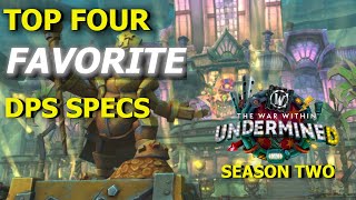 MY TOP 4 FAVORITE DPS SPECS FOR SEASON 2: WoW UNDERMINE(D)