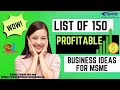 List of 150 Profitable Business Ideas for MSME