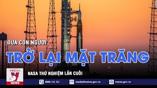 NASA thử nghiệm lần cuối trước khi đưa con người trở lại Mặt Trăng - VNEWS