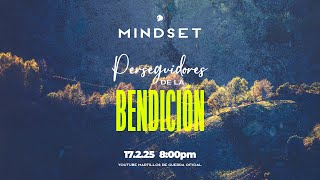 Perseguidores de la bendición, Mindset 17 de Febrero 2025