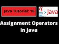 Java Programming Tutorial -16| Assignment operators in Java with coding examples clearly explanation