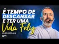 É TEMPO DE DESCANSAR E TER UMA VIDA FELIZ - #DIEGOMENIN | SERMÃO