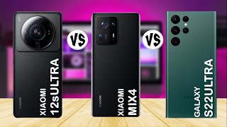 Xiaomi 12s Ultra vs Xiaomi Mix 4 vs Galaxy S22 Ultra - Comparison
