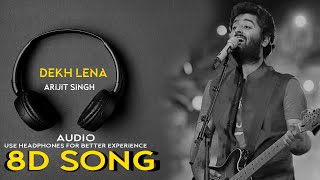 8D Audio DEKH LENA Full Video Song | Tum Bin 2 | Arijit Singh & Tulsi Kumar
