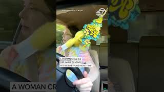 Woman Crashes Car While Singing 'Hit Me Baby One More Time'