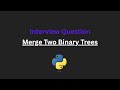 Merge Two Binary Trees - Leetcode 617 - Python