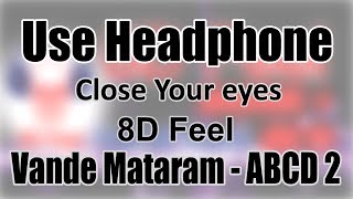 Use Headphone | VANDE MATARAM - ABCD 2 | 8D Audio with 8D Feel