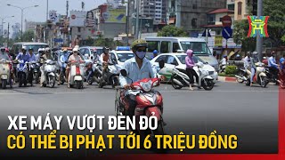 Xe máy vượt đèn đỏ có thể bị phạt tới 6 triệu đồng | Tin tức