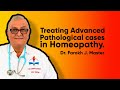 My approach in treating Advanced Pathological Cases with Homeopathy | Dr Farokh Master |#homoeopathy