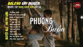 Bolero Gây Nghiện l Quán Cafe Thư Giãn ❖ PHƯỢNG BUỒN ❖ Nguyệt Nga, Bùi Phi Long