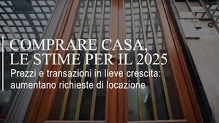 Comprare casa, le stime per il 2025: la videoscheda