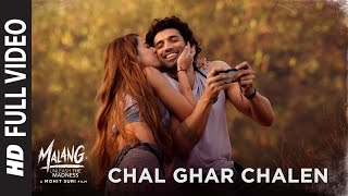 Full Video | Chal Ghar Chalen |  Malang |  Aditya R K, Disha P | Arijit Singh