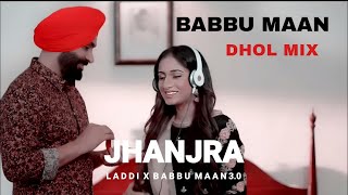 Jhanjran Babbu Maan Dhol Mix Beimaan Beimaan Kehan Jhanjra Babbu Maan Laddi x New Punjabi Hit Songs