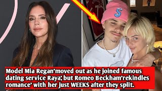 Model Mia Regan'moved out as he joined famous dating service Raya', but Romeo Beckham'rekindles.