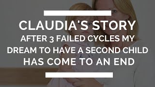 After 3 failed IVF cycles, my dream to have a second child is over | Claudia's Story