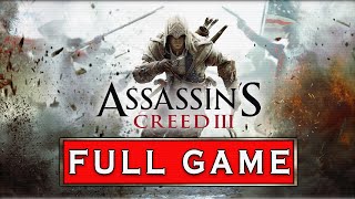 ASSASSINS CREED 3 Gameplay Walkthrough FULL GAME [1080p PC] - No Commentary (100% Synch)